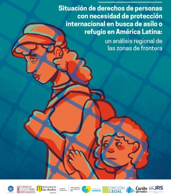 “Situación de derechos de personas con necesidad de protección internacional en busca de asilo o refugio en América Latina: un análisis regional de las zonas de frontera”