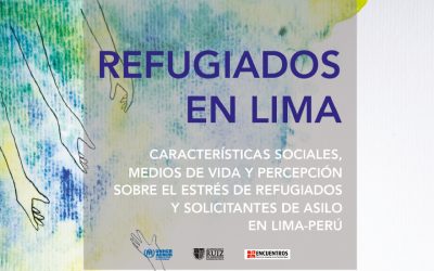 Refugiados en Lima. Características sociales, medios de vida y percepción sobre el estrés de refugiados y solicitantes de asilo en Lima, Perú